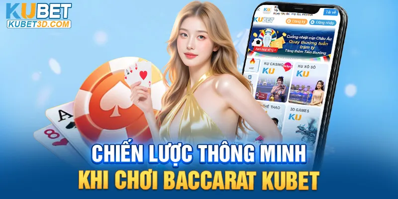 Chiến lược thông minh khi chơi Baccarat Kubet