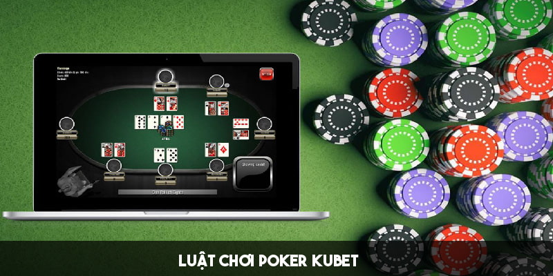 luật chơi Poker Kubet 